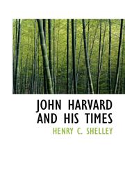 John Harvard and His Times,1117213528,9781117213521