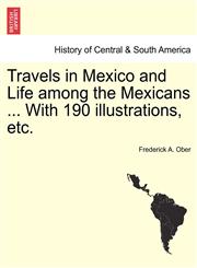 Travels in Mexico and Life among the Mexicans ... With 190 illustrations, etc.,1241427194,9781241427191
