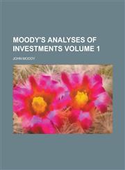 Moody's analyses of investments Volume 1,1230098844,9781230098845