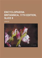 Encyclopaedia Britannica, 11th Edition, Slice 8 Volume 11,1236730933,9781236730930