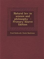 Natural Law in Science and Philosophy - Primary Source Edition,1287894143,9781287894148