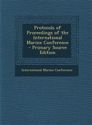 Protocols of Proceedings of the International Marine Conference - Primary Source Edition,1294582089,9781294582083