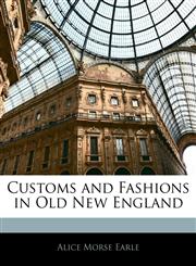 Customs and Fashions in Old New England,1144864275,9781144864277