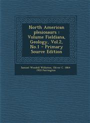 North American Plesiosaurs Volume Fieldiana, Geology, Vol.2, No.1 - Primary Source Edition,1289597316,9781289597313
