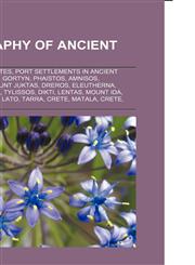 Geography of Ancient Crete Cretan City-States, Port Settlements in Ancient Crete, Knossos, Gortyn, Phaistos, Amnisos, Tylissos, Phalasarna,1156096758,9781156096758