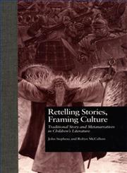 Retelling Stories, Framing Culture Traditional Story and Metanarratives in Children's Literature,0815312989,9780815312987