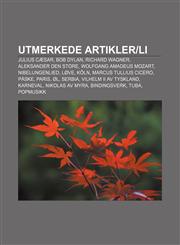 Utmerkede artikler|li Julius Cæsar, Bob Dylan, Richard Wagner, Aleksander den store, Wolfgang Amadeus Mozart, Nibelungenlied, Løve, Köln,1232815373,9781232815372