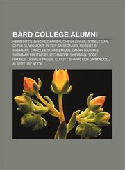 Bard College alumni Herb Ritts, Blythe Danner, Chevy Chase, Steely Dan, Chris Claremont, Peter Sarsgaard, Robert B. Sherman,1155734017,9781155734019