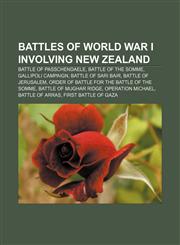 Battles of World War I involving New Zealand Battle of Passchendaele, Battle of the Somme, Gallipoli Campaign, Battle of Sari Bair,115532479X,9781155324791