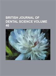 British journal of dental science Volume 46,1153849941,9781153849944
