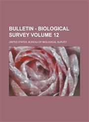Bulletin - Biological Survey Volume 12,1236880927,9781236880925
