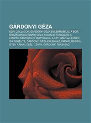 Gardonyi Geza Egri Csillagok, Gardonyi Geza Emlekmuzeum, a Bor, Orszagos Gardonyi Geza Irodalmi Tarsasag, a Lampas, Szunyoghy Miatya,1232914193,9781232914198