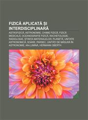 Fizică aplicată și interdisciplinară Astrofizică, Astronomie, Chimie fizică, Fizică medicală, Oceanografie fizică, Rachetologie, Radiologie,1232363022,9781232363026