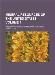 Mineral Resources of the United States Volume 7,1234263378,9781234263379