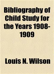 Bibliography of Child Study for the Years 1908-1909,1152748017,9781152748019