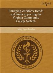 Emerging workforce trends and issues impacting the Virginia Community College System.,1243748230,9781243748232