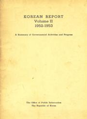 Korean Report : 1952-53 - A Summary of Governmental Activities and Progress Vol. 2
