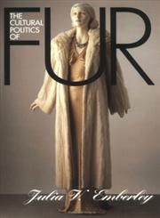 The Cultural Politics of Fur,0801484049,9780801484049