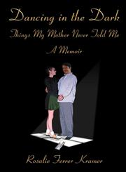 Dancing in the Dark Things My Mother Never Told Me,1588515168,9781588515162
