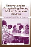 Understanding Storytelling Among African American Children A Journey from Africa to America,0805834079,9780805834079