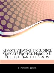 Articles On Remote Viewing, including Stargate Project, Harold E. Puthoff, Danielle Egnew,1242773126,9781242773129