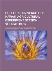 Bulletin - University of Hawaii, Agricultural Experiment Station Volume 19-35,1236906543,9781236906540