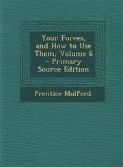 Your Forces, and How to Use Them, Volume 6 - Primary Source Edition,1295609568,9781295609567
