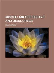 Miscellaneous essays and discourses,1154170357,9781154170351