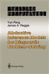 Abductive Inference Models for Diagnostic Problem-Solving,0387973435,9780387973432
