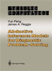 Abductive Inference Models for Diagnostic Problem-Solving,0387973435,9780387973432