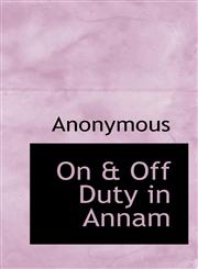 On & Off Duty in Annam,111644559X,9781116445596