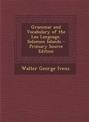Grammar and Vocabulary of the Lau Language, Solomon Islands - Primary Source Edition,1293520349,9781293520345