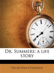 Dr. Summers a life story,1172911096,9781172911097