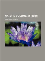Nature Volume 44 (1891),1159514739,9781159514730