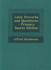 Latin Proverbs and Quotations - Primary Source Edition,1293783269,9781293783269