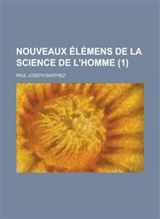 Nouveaux Elemens de La Science de L'Homme (1),1150135735,9781150135736