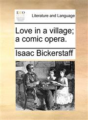 Love in a village; a comic opera.,1170843395,9781170843390