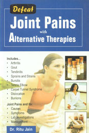Defeat Joint Pains with Homoeopathy and Other Alternative Therapies Reprint Edition,8131905225,9788131905227