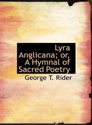 Lyra Anglicana; Or, a Hymnal of Sacred Poetry,1117392457,9781117392455