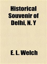 Historical Souvenir of Delhi, N. Y,1155060776,9781155060774