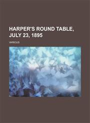 Harper's Round Table, July 23, 1895,1153655039,9781153655033