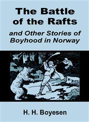 Battle of the Rafts and Other Stories of Boyhood in Norway, The,1589639227,9781589639225