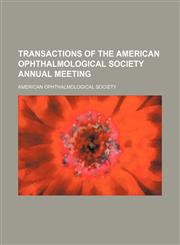 Transactions of the American Ophthalmological Society annual meeting (Volume 12),1150635355,9781150635359