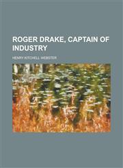 Roger Drake, Captain of Industry,1155105281,9781155105284