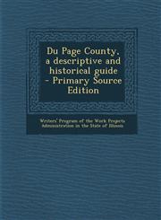 Du Page County, a descriptive and historical guide  - Primary Source Edition,1294924508,9781294924500