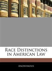 Race Distinctions in American Law,1145347967,9781145347960