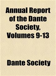 Annual Report of the Dante Society, Volumes 9-13,1155017374,9781155017372