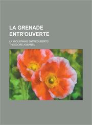 La Grenade Entr'ouverte; La Miougrano Entreduberto,1153511118,9781153511117