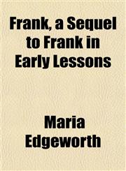 Frank, a Sequel to Frank in Early Lessons,1150664223,9781150664229