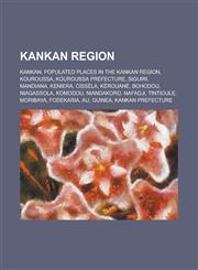 Kankan Region Kouroussa Prefecture, Siguiri Prefecture, Kankan Prefecture, Mandiana Prefecture, Kerouane Prefecture,,1155964659,9781155964652